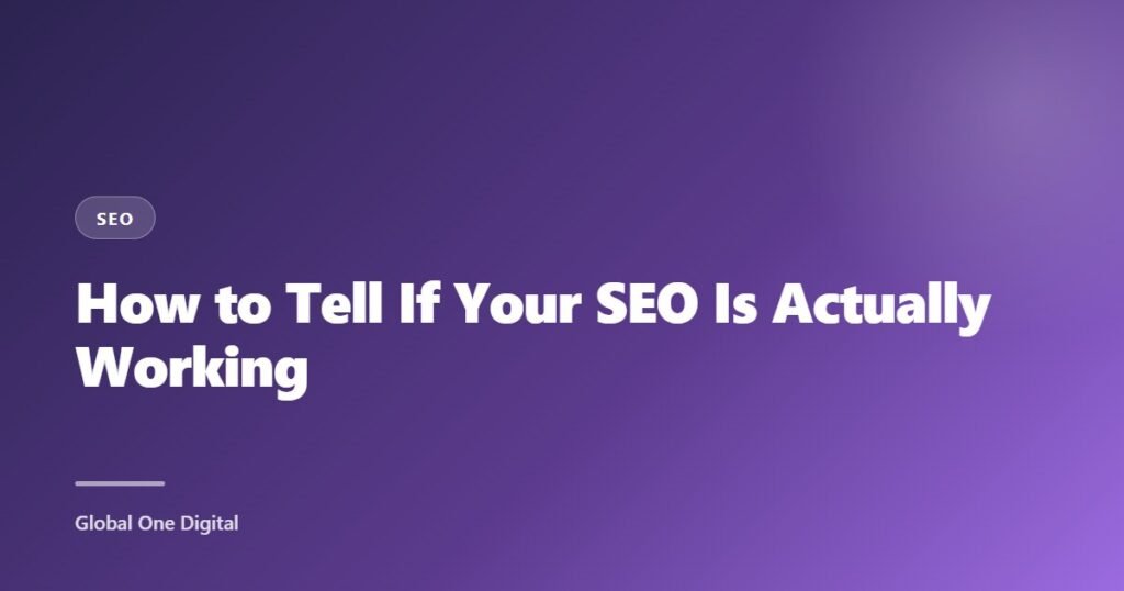 How to Tell If Your SEO Is Actually Working