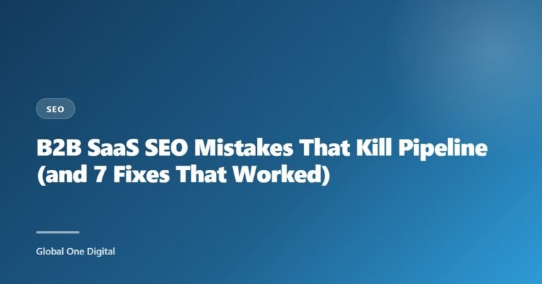 B2B SaaS SEO Mistakes That Kill Pipeline (and 7 Fixes That Worked)